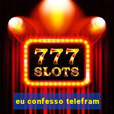 eu confesso telefram